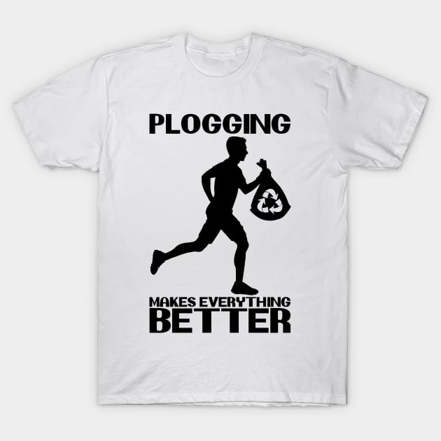 Plogging Makes Everything Better Jogging Nature Protection Design T-Shirt by MrPink017